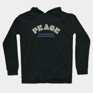 PEACE IS ALWAYS BEAUTIFUL - Typographic Design Hoodie